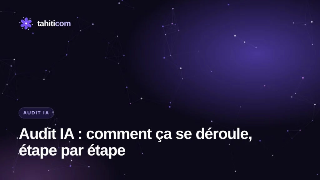 Audit IA pour entreprise en Polynésie : déroulé, livrables et bénéfices