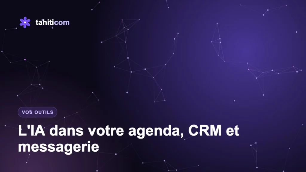 Brancher l'IA sur votre agenda, votre CRM et votre messagerie sans changer de logiciel