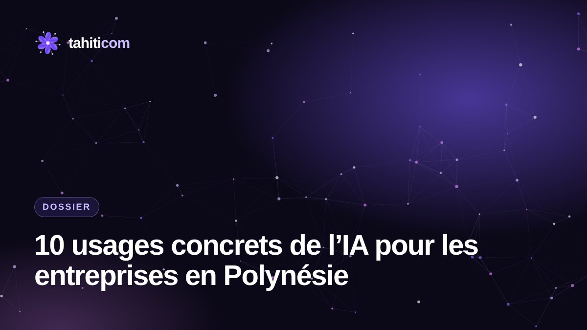 Intelligence artificielle en Polynésie : 10 usages concrets pour les entreprises